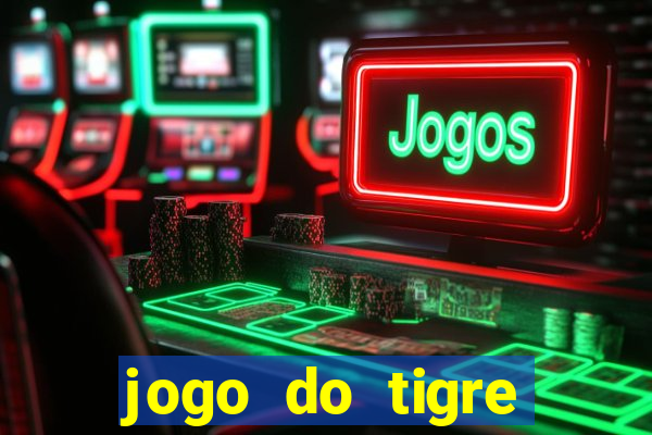 jogo do tigre minimo 1 real